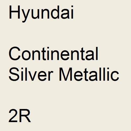 Hyundai, Continental Silver Metallic, 2R.